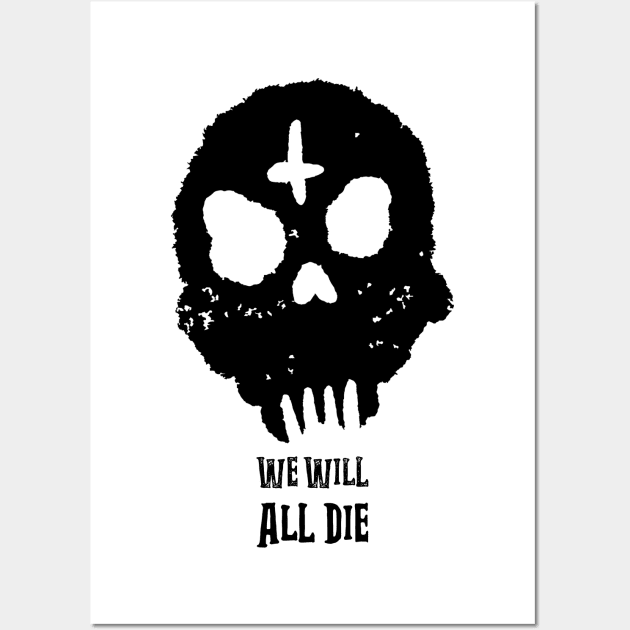 We Will All Die Black Design Wall Art by Horror Threads